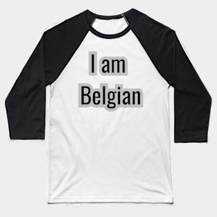 Country - I am Belgian Baseball T-Shirt